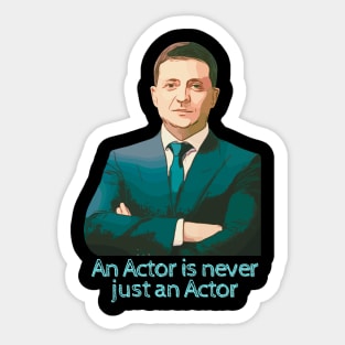 An Actor Is Never Just An Actor Ukraine President Zelensky Sticker